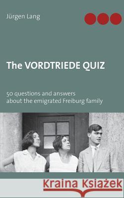 The Vordtriede Quiz: 50 questions and answers about the emigrated Freiburg family Lang, Jürgen 9783739217642 Books on Demand - książka