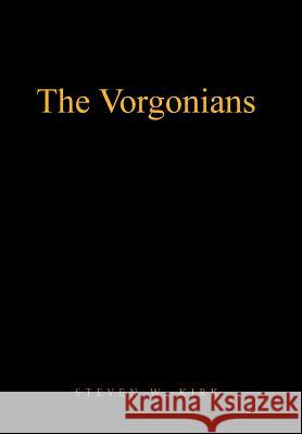 The Vorgonians Steven W Kirk 9781984573537 Xlibris Us - książka