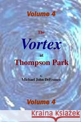 The Vortex @ Thompson Park 4 Michael Defranco 9781365590153 Lulu.com - książka