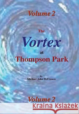 The Vortex at Thompson Park Volume 2 Michael Defranco 9781365138607 Lulu.com - książka