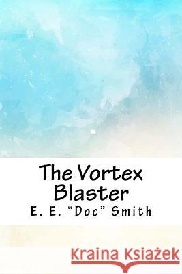 The Vortex Blaster E. E. Smith 9781718893528 Createspace Independent Publishing Platform - książka