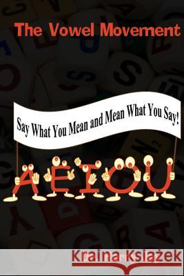 The Vowel Movement: Say What You Mean and Mean What You Say Dr Harry Jay 9781500670146 Createspace - książka