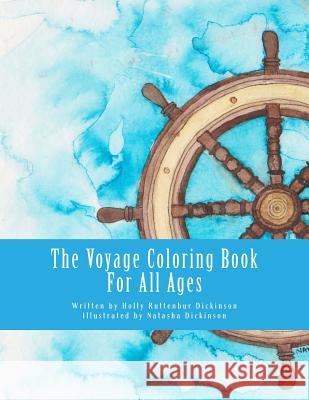 The Voyage Coloring Book: For All Ages Holly Ruttenbur Dickinson Natasha Dickinson 9781517081119 Createspace - książka