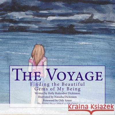 The Voyage: Finding the Beautiful Gems of My Being Holly Ruttenbur Dickinson Natasha Dickinson Orly Amor 9781505440775 Createspace - książka