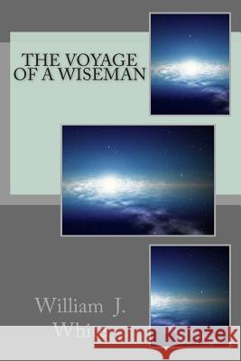 The Voyage of A Wiseman White, William J. 9781499726640 Createspace - książka