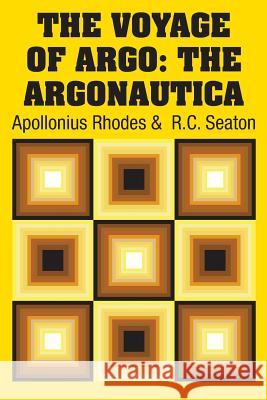 The Voyage of Argo: The Argonautica Apollonius Rhodes R. C. Seaton 9781731700216 Simon & Brown - książka