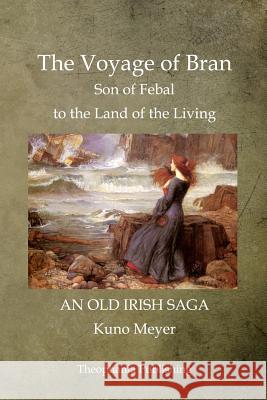 The Voyage of Bran Son of Febal to the Land of the Living Kuno Meyer 9781468025569 Createspace - książka