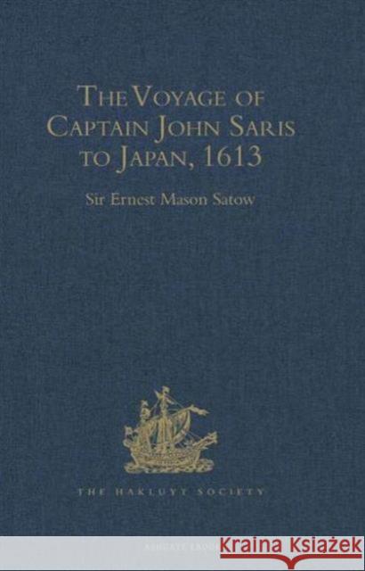 The Voyage of Captain John Saris to Japan, 1613 Sir Ernest Mason Satow 9781409413721 Hakluyt Society - książka