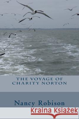 The Voyage of Charity Norton Nancy Robison 9781480225299 Createspace - książka