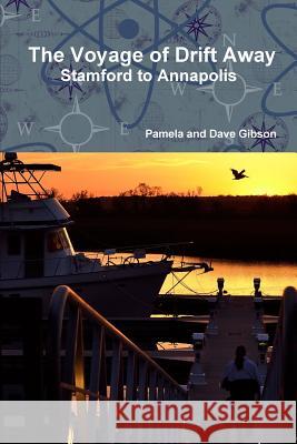 The Voyage of Drift Away: Stamford to Annapolis Pamela And Dave Gibson 9781387383757 Lulu.com - książka