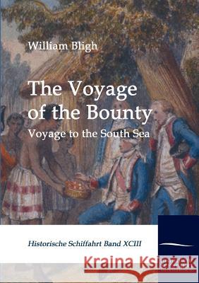 The Voyage of the Bounty Bligh, William   9783861950974 Salzwasser-Verlag im Europäischen Hochschulve - książka