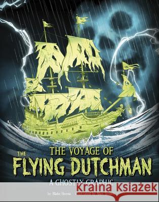 The Voyage of the Flying Dutchman: A Ghostly Graphic Alan Brown Blake Hoena 9781669050780 Capstone Press - książka