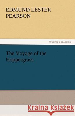 The Voyage of the Hoppergrass Edmund Lester Pearson 9783842427556 Tredition Classics - książka