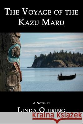 The Voyage of the Kazu Maru Linda Quiring 9781771435642 CCB Publishing - książka