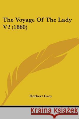 The Voyage Of The Lady V2 (1860) Herbert Grey 9781437345384  - książka