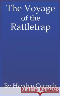 The Voyage of the Rattletrap H. M. Wilder Zachary Reitan Hayden Carruth 9781077510142 Independently Published - książka
