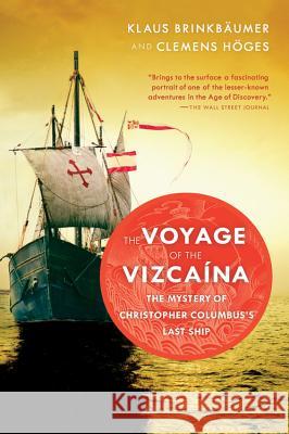 The Voyage of the Vizcaina: The Mystery of Christopher Columbus's Last Ship Klaus Brinkbaumer Clemens Hoges Annette Streck 9780156031585 Harvest Books - książka