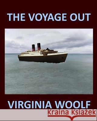 THE VOYAGE OUT VIRGINIA WOOLF Large Print: Large Print Woolf, Virginia 9781987477153 Createspace Independent Publishing Platform - książka