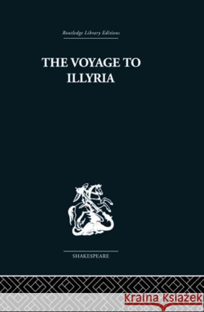 The Voyage to Illyria : A New Study of Shakespeare Kenneth Muir Sean O'Loughlin 9780415353007 Routledge - książka