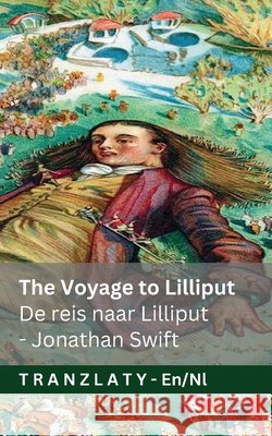 The Voyage to Lilliput / De reis naar Lilliput (Gulliver's Travels / Gullivers reizen): Tranzlaty English Nederlands Jonathan Swift Jackson                                  Tranzlaty 9783692295435 Tranzlaty - książka