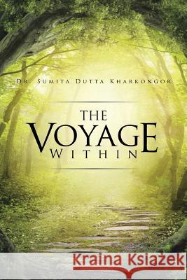 The Voyage Within Dr Sumita Dutta Kharkongor   9781482841916 Partridge India - książka