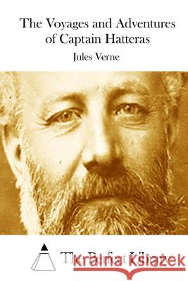 The Voyages and Adventures of Captain Hatteras Jules Verne The Perfect Library 9781515050117 Createspace - książka