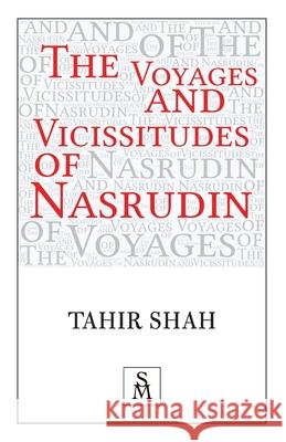 The Voyages and Vicissitudes of Nasrudin Tahir Shah 9781912383801 Secretum Mundi Limited - książka