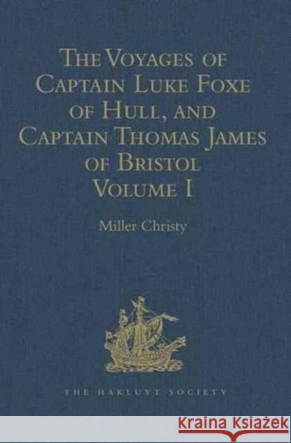 The Voyages of Captain Luke Foxe of Hull, and Captain Thomas James of Bristol, in Search of a North-West Passage, in 1631-32: With Narratives of the E Christy, Miller 9781409413554 Taylor and Francis - książka
