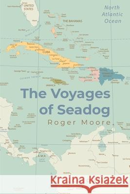 The Voyages of Seadog Roger Moore 9781645313045 Newman Springs Publishing, Inc. - książka