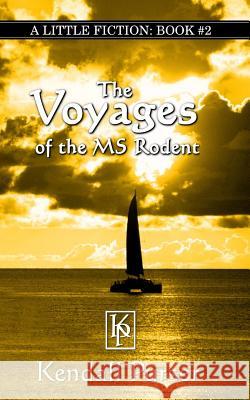 The Voyages of the M.S. Rodent Kendall Purser 9781506025124 Createspace Independent Publishing Platform - książka