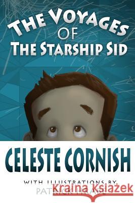 The Voyages of the Starship Sid Celeste Cornish 9781468121667 Createspace - książka