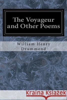 The Voyageur and Other Poems William Henry Drummond Frederick Simpson Coburn 9781979420853 Createspace Independent Publishing Platform - książka