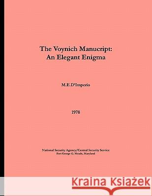 The Voynich Manuscript - An Elegant Enigma M. E. D'Imperio Center for Cryptologic History 9781780390093 WWW.Militarybookshop.Co.UK - książka