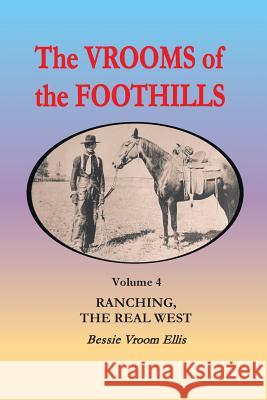 The Vrooms of the Foothills, Volume 4: Ranching, the Real West Ellis, Bessie Vroom 9781460225332 FriesensPress - książka