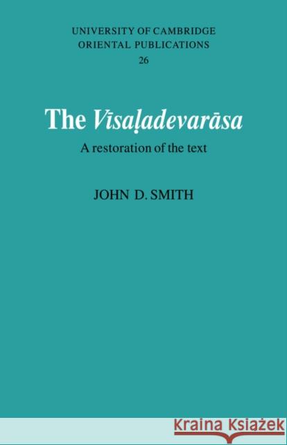 The Vīsaladevarāsa: A Restoration of the Text Smith, John D. 9780521051682 Cambridge University Press - książka