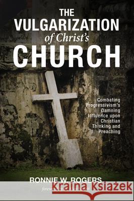 The Vulgarization of Christ's Church Ronnie W. Rogers R. Alan Streett 9781532616334 Resource Publications (CA) - książka