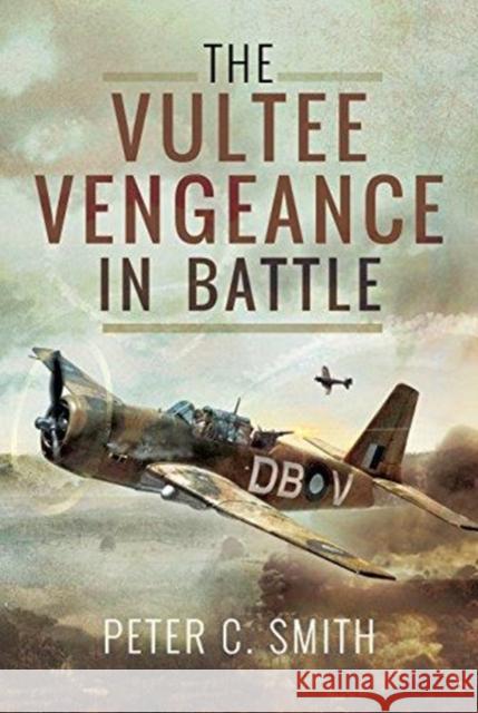 The Vultee Vengeance in Battle Peter C. Smith 9781526704566 Pen & Sword Books Ltd - książka