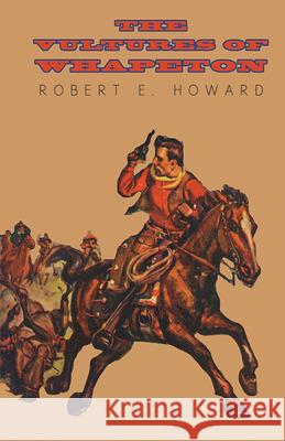 The Vultures of Whapeton Robert E. Howard 9781473323537 Read Books - książka
