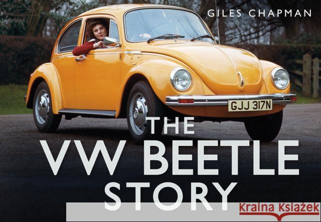The VW Beetle Story Giles Chapman 9780752484600 The History Press Ltd - książka
