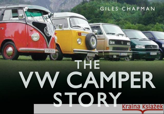 The VW Camper Story Giles Chapman 9780752462813 The History Press Ltd - książka