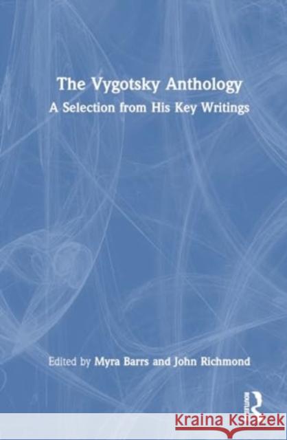 The Vygotsky Anthology: A Selection from His Key Writings Myra Barrs John Richmond 9781032581859 Routledge - książka