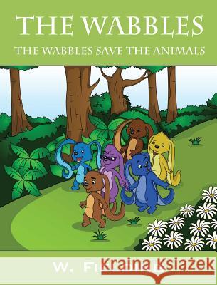 The Wabbles: The Wabbles Save the Animals W. Fielding 9781478743910 Outskirts Press - książka