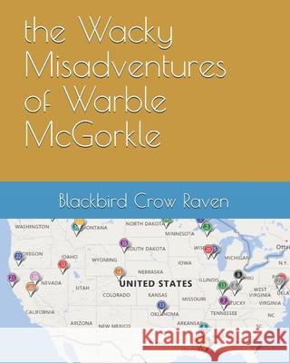 The Wacky Misadventures of Warble McGorkle Blackbird Crow Raven 9781456355722 Createspace Independent Publishing Platform - książka