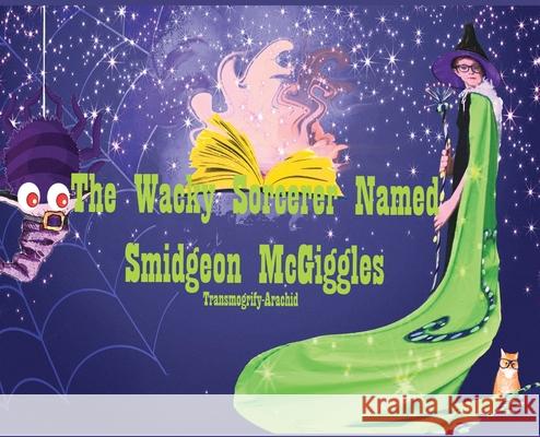 The Wacky Sorcerer Named Smidgeon McGiggles Contributing Authors Numerous Carmen Andersen 9781733517850 CSB Innovations - książka