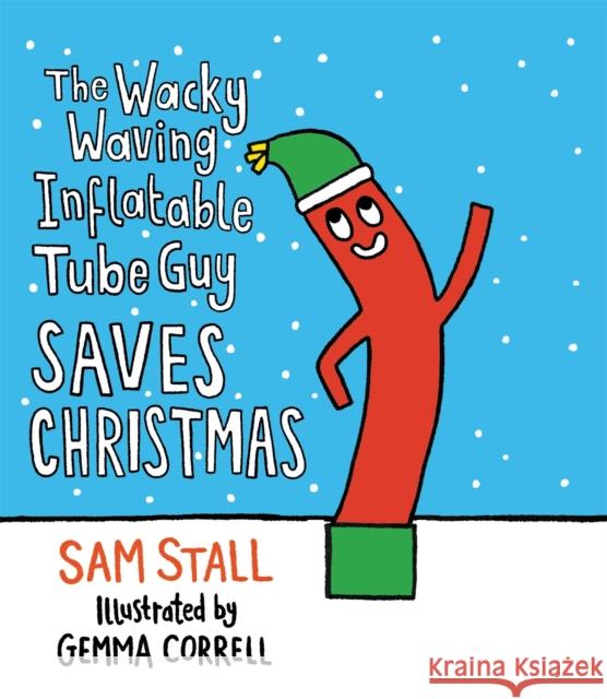 The Wacky Waving Inflatable Tube Guy Saves Christmas Sam Stall Gemma Correll 9780762470372 Running Press Adult - książka