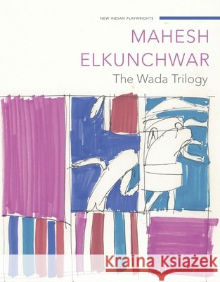 The Wada Trilogy Mahesh Elkunchwar 9781803096537 Seagull Books - książka