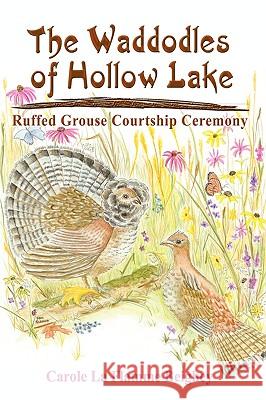 The Waddodles of Hollow Lake: Ruffed Grouse Courtship Ceremony Beighey, Carole La Flamme 9781449032555 Authorhouse - książka