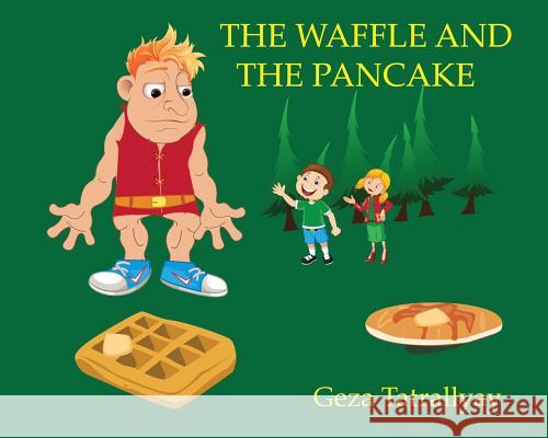 The Waffle and the Pancake Geza Tatrallyay 9781988440231 Bayeux - książka