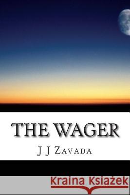 The Wager J. J. Zavada 9781477641927 Createspace - książka
