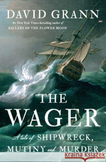 The Wager: A Tale of Shipwreck, Mutiny and Murder David Grann 9780385534260  - książka